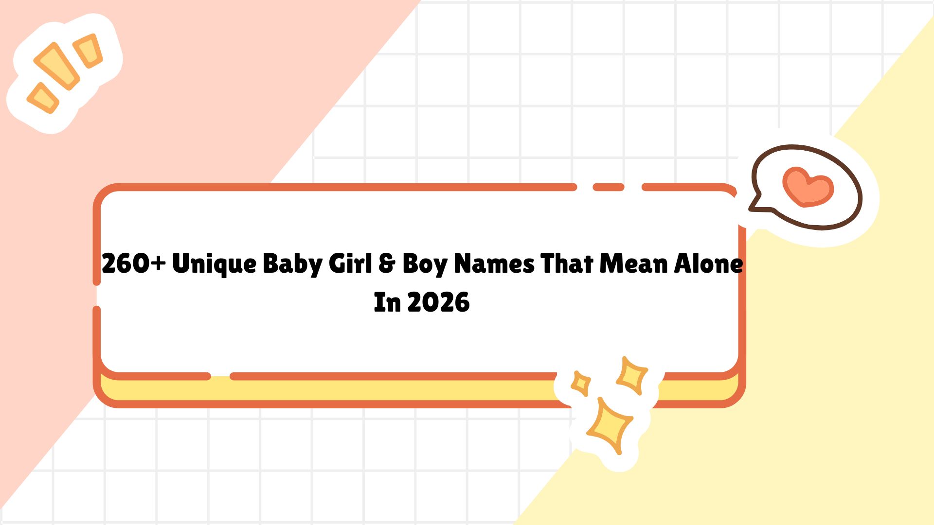 260+ Unique Baby Girl & Boy Names That Mean Alone In 2026