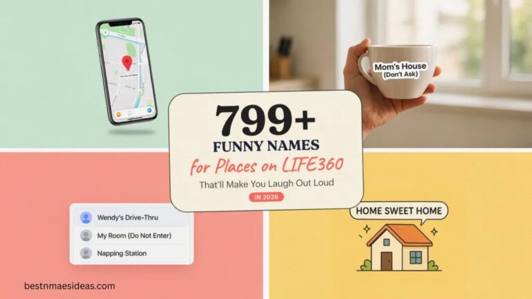 799+ Funny Names for Places on LIFE360 That’ll Make You Laugh Out Loud in 2026