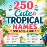 250 Cute Tropical Names for Boys & Girls (2026 updated)